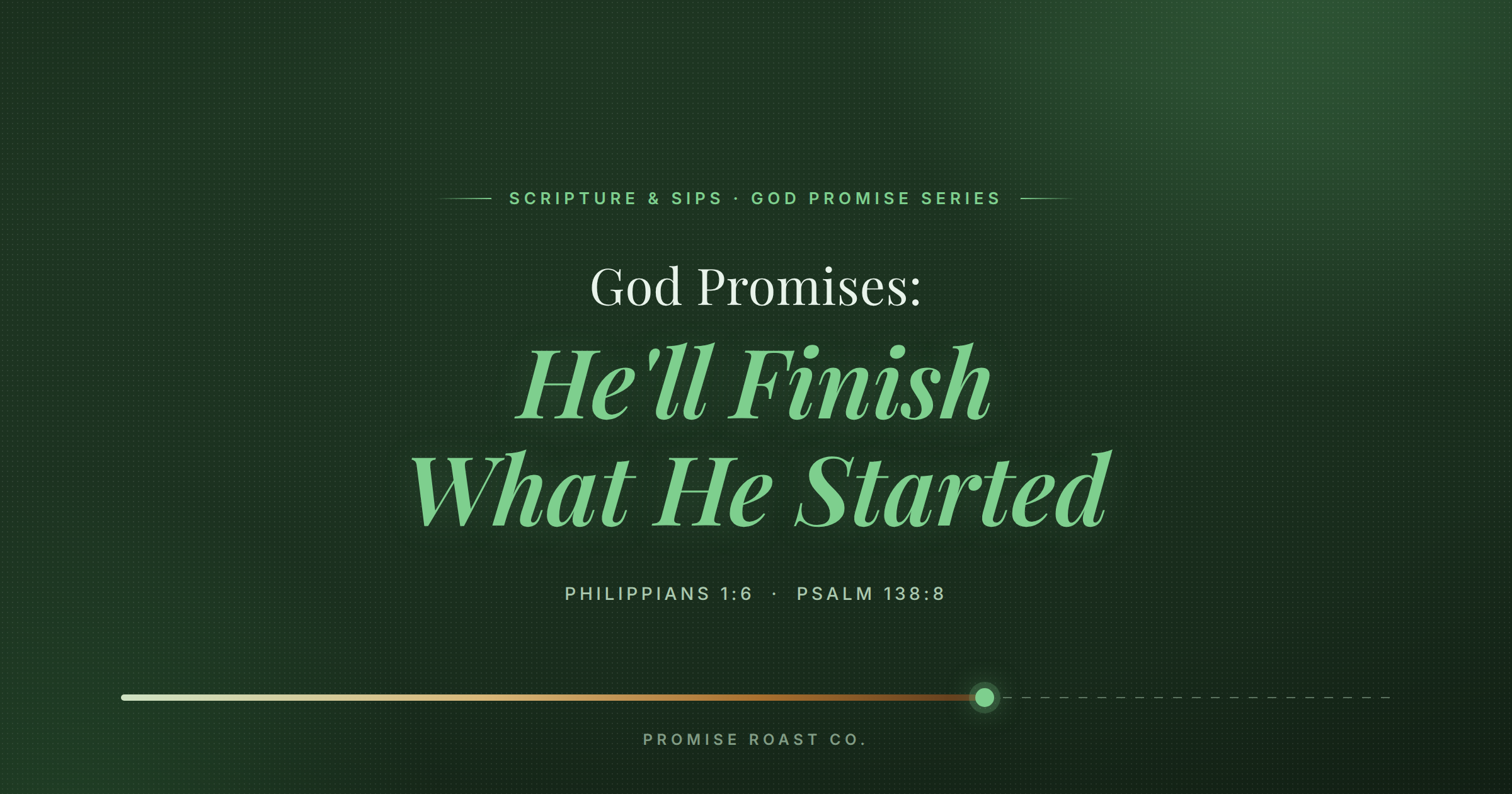 God Promises: He’ll Finish What He Started